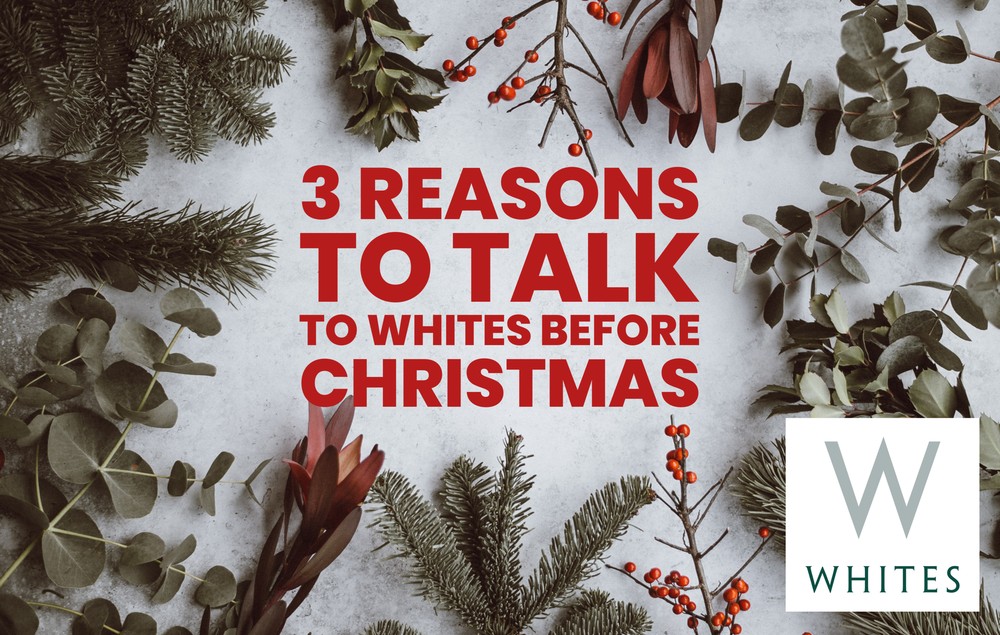  Three reasons to talk to Whites about selling your property before Christmas!   Tuesday 14th December 2021