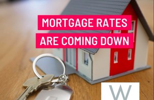 MORTGAGE RATES ARE COMING DOWN 